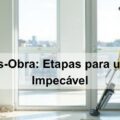 limpeza pós obra etapas para um ambiente impecável