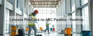 limpeza pós obra no abc paulista reallimp